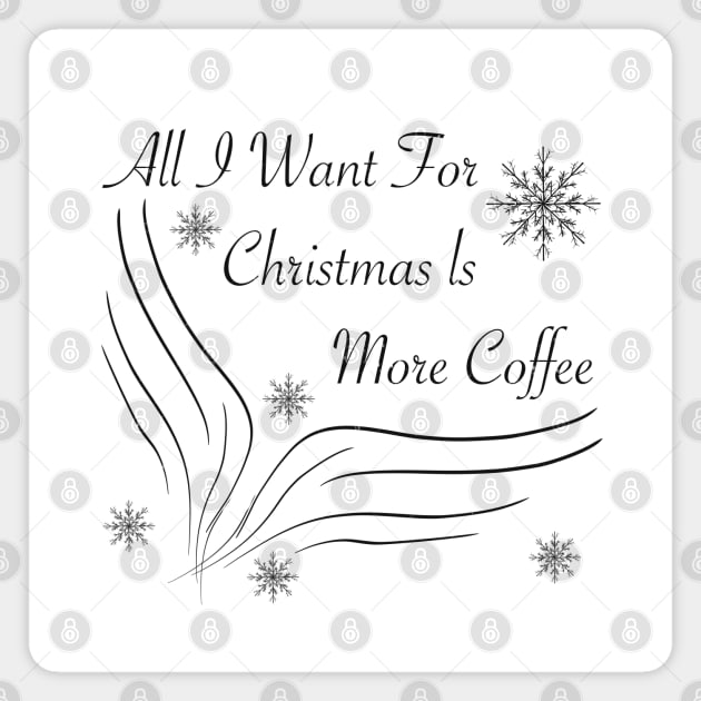 All I want for christmas is more coffee Magnet by Xatutik-Art